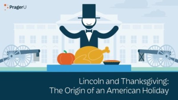 PragerU - S04E38 - Lincoln and Thanksgiving: The Origin of an American Holiday