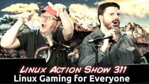 The Linux Action Show! - Episode 311 - Linux Gaming for Everyone