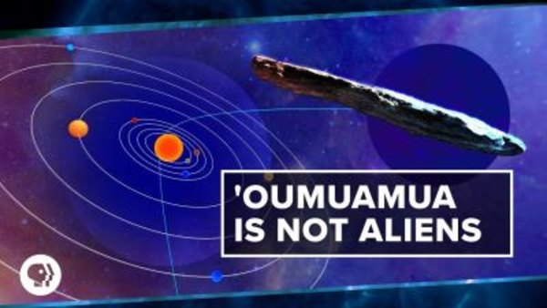 PBS Space Time - S2018E41 - 'Oumuamua Is Not Alien