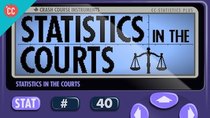 Crash Course Statistics - Episode 40 - Statistics in the Courts