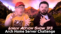 The Linux Action Show! - Episode 313 - Arch Home Server Challenge