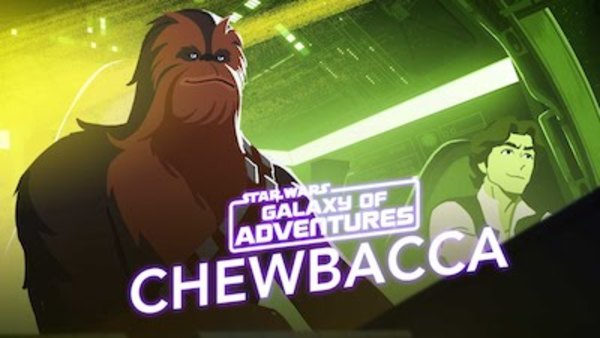 Star Wars Galaxy of Adventures - S01E05 - Chewbacca: The Trusty Co-Pilot