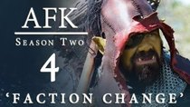 AFK - Episode 4 - FACTION CHANGE