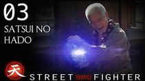 Street Fighter: Assassin's Fist - Episode 3 - Satsui No Hado