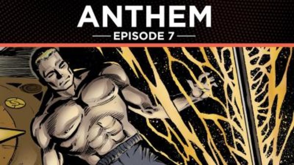 Anthem: The Graphic Novel - S01E07 - 