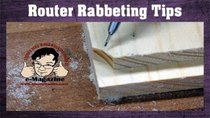 Stumpy Nubs Woodworking - Episode 27 - Four important tips for better router rabbets