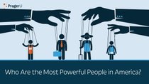 PragerU - Episode 4 - Who Are the Most Powerful People in America?