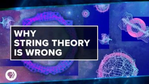 PBS Space Time - S2018E44 - Why String Theory is Wrong