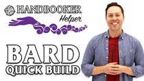Handbooker Helper - Episode 15 - Handbooker Helper: Bard (Quick Build)