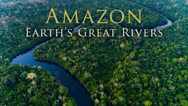 Earth's Great Rivers - S01E01 - Amazon