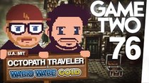 Game Two - Episode 2 - Octopath Traveler, Wario Ware Gold, Michas Zoffkolumne: Spielhilfen...