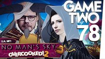 Game Two - Episode 4 - No Man's Sky Next, Overcooked! 2, The Banner Saga 3