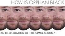 PBS Idea Channel - Episode 9 - How Is Orphan Black An Illustration of the Simulacrum?