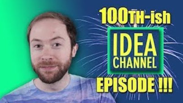 PBS Idea Channel - S03E10 - 100th-ish Episode Special
