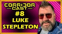 Corridor Cast - Episode 8 - Marketing Guru Luke Stepleton