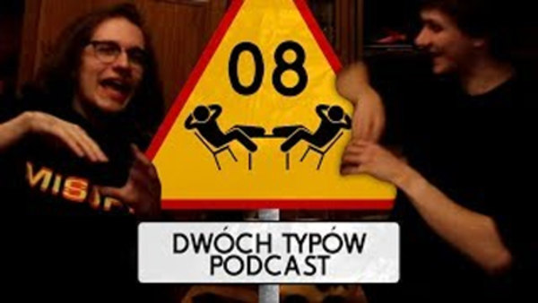 Dwóch Typów Podcast - S01E08 - Epizod 08 - Fist My Tubka