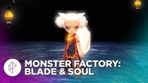 Monster Factory - Episode 16 - Horrors of All Shapes and Sizes in Blade & Soul