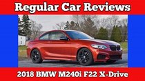 Regular Car Reviews - Episode 11 - 2018 BMW M240i X-Drive