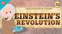 Crash Course History of Science - Episode 32 - Einstein's Revolution