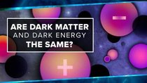 PBS Space Time - Episode 1 - Are Dark Matter And Dark Energy The Same?