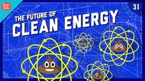 Crash Course Engineering - Episode 31 - The Future of Clean Energy