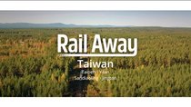 Rail Away - Episode 4 - Taiwan