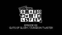 Board with Life - Episode 2 - Guts of Glory/Dungeon Twister