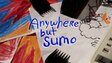 Anywhere But Sumo