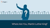 PragerU - Episode 26 - Where Are You, Martin Luther King?