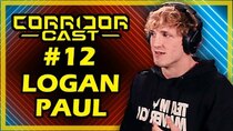 Corridor Cast - Episode 12 - Getting Real with Logan Paul