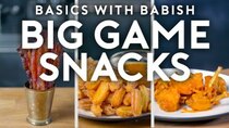 Basics with Babish - Episode 3 - Big Game Snacks