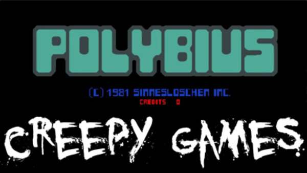 Creepy Games - Ep. 2 - Polybius