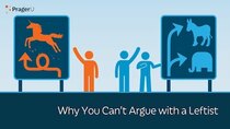 PragerU - Episode 39 - Why You Can't Argue with a Leftist