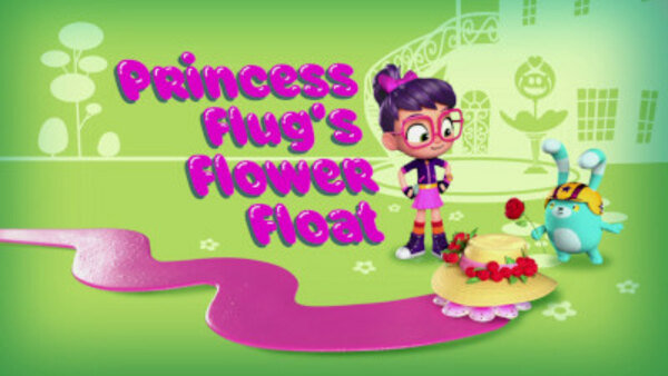 Abby Hatcher, Fuzzly Catcher - S01E08 - Princess Flug's Flower Float