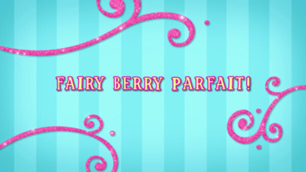 Butterbean's Cafe - S01E11 - Fairy Berry Parfait!