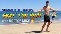 Doctor Mike - Episode 16 - Beat the Heat | Summer Life Hacks with Doctor Mike