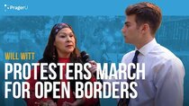 PragerU - Episode 39 - Will Witt at the March for Open Borders