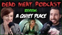 The Dead Meat Podcast - Episode 7 - A Quiet Place — Review and Discussion (Bonus Episode)