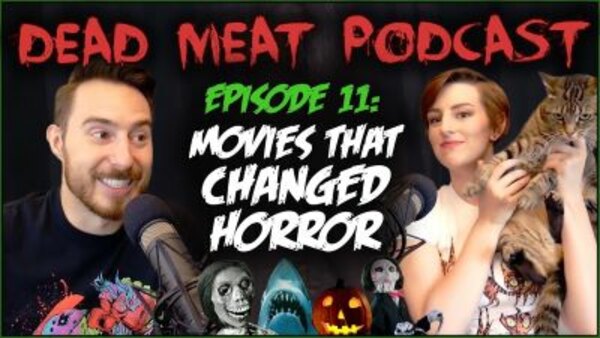 The Dead Meat Podcast - S2018E13 - Movies That Changed Horror (Dead Meat Podcast Ep. 11)