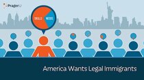 PragerU - Episode 35 - America Wants Legal Immigrants