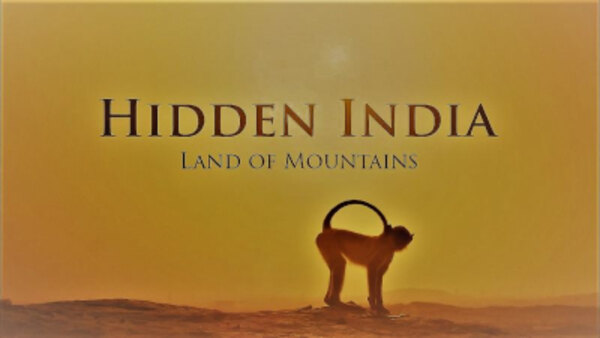 Hidden India - S01E02 - Land of Mountains