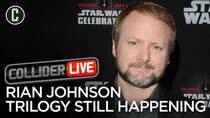 Collider Live - Episode 21 - Rian Johnson Says Report of Him Leaving His Trilogy is BS  (#73)