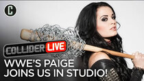 Collider Live - Episode 22 - WWE‘s Paige Joins Us in Studio! (#74)