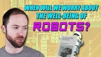 PBS Idea Channel - Episode 14 - When Will We Worry About the Well-Being of Robots?