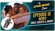 The Star Wars Show - Episode 3 - Star Wars: Episode IX Wraps, Plus New Celebration Chicago Guests...