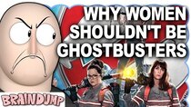 Brain Dump - Episode 8 - Why Women Shouldn't Be Ghostbusters
