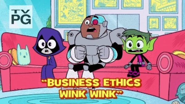 Teen Titans Go! - S05E20 - Business Ethics Wink Wink