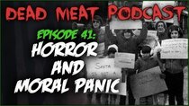 The Dead Meat Podcast - Episode 2 - Horror and Moral Panic (Dead Meat Podcast Ep. 41)