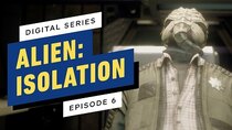 Alien: Isolation - The Digital Series - Episode 6 - Episode 6