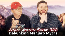 The Linux Action Show! - Episode 322 - Debunking Manjaro Myths